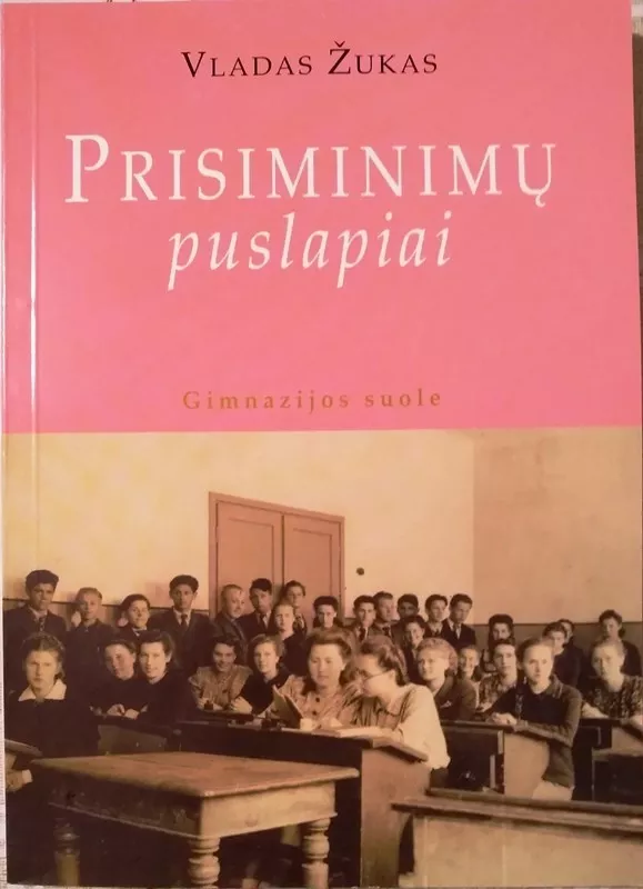 Prisiminimų puslapiai. Gimnazijos suole - Vladas Žukas, knyga