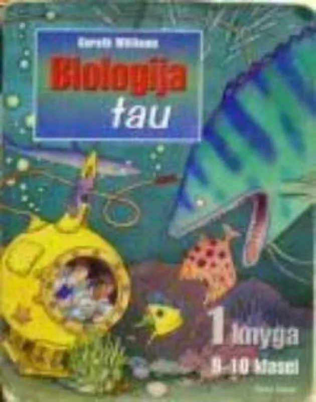 Biolologija Tau 9-10 klasei (1 knyga) - Gareth Williams, knyga