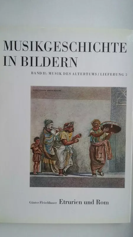 Musikgeschichte in Bildern Band II Musik des Altertums Lieferung 5 Etrurien und Rom - Günter Fleischhauer, knyga