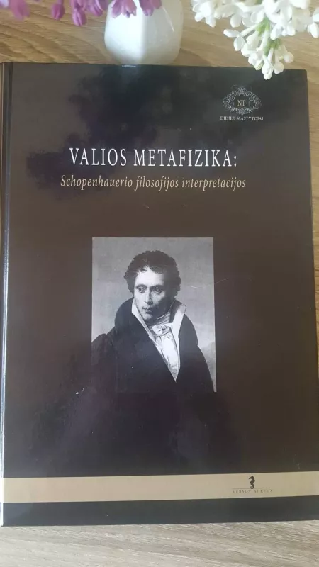 Valios metafizika: Schopenhauerio filosofijos interpretacijos - Antanas Andrijauskas, knyga