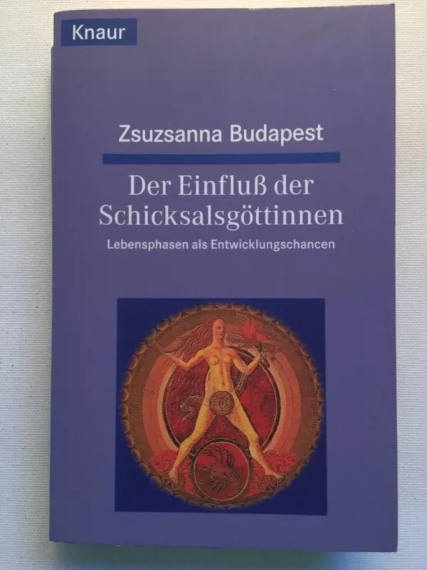 Der Einfluß der Schicksalsgöttinnen. Lebensphasen als Entwicklungschancen. - Zsuzsanna E. Budapest, knyga