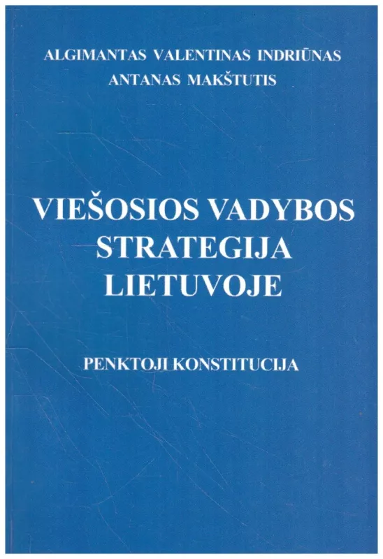Viešosios vadybos strategija Lietuvoje [Penktoji Konstitucija] - Autorių Kolektyvas, knyga