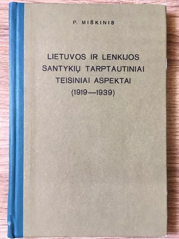 Lietuvos ir Lenkijos santykių tarptautiniai teisiniai aspektai (1919 - 1939) - P. Miškinis, knyga