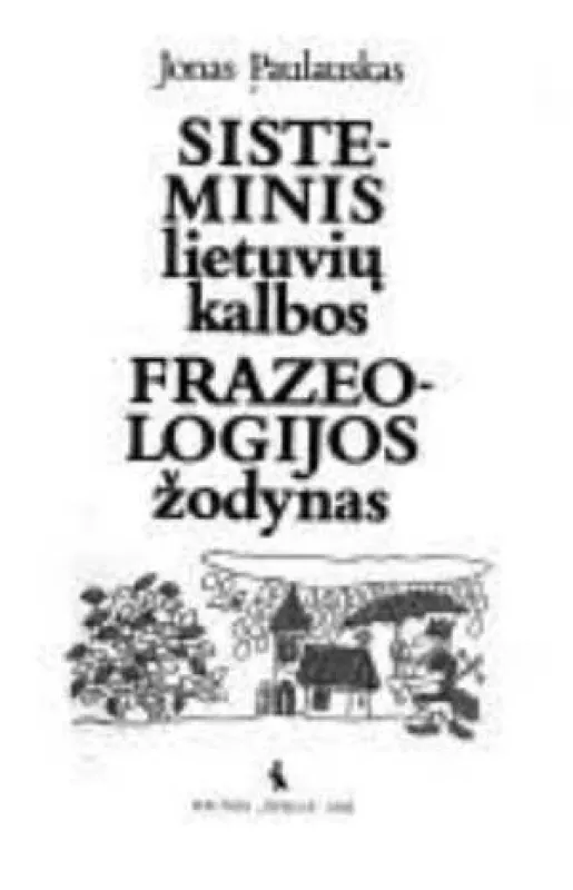 J.Paulauskas Sistemi is lietuvių kalbos frazeologijos žodynas,1995 m - Jonas Paulauskas, knyga