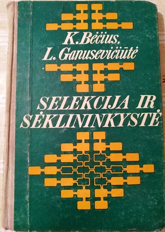 Selekcija ir sėklininkystė - K. Bėčius, L.  Ganusevičiūtė, knyga