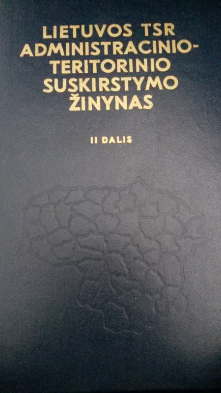 Lietuvos TSR administracinio-teritorinio suskirstymo žinynas (II dalys) - Zigmuntas Noreika, Vincentas  Stravinskas, knyga