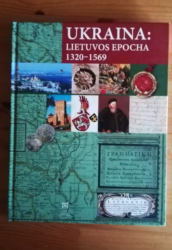 Ukraina: Lietuvos epocha 1320-1569 - A. Bumblauskas, ir kiti , knyga