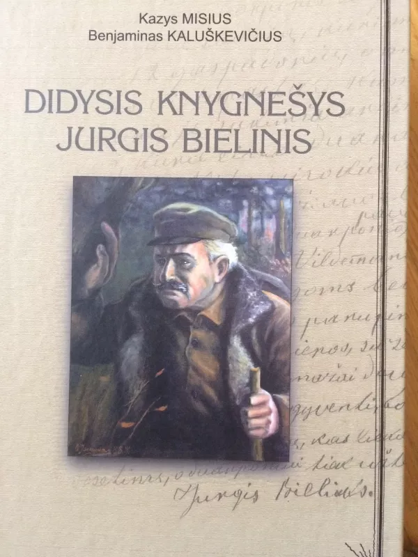 Didysis knygnešys Jurgis Bielinis - Kazys Misius, Benjaminas  Kaluškevičius, knyga