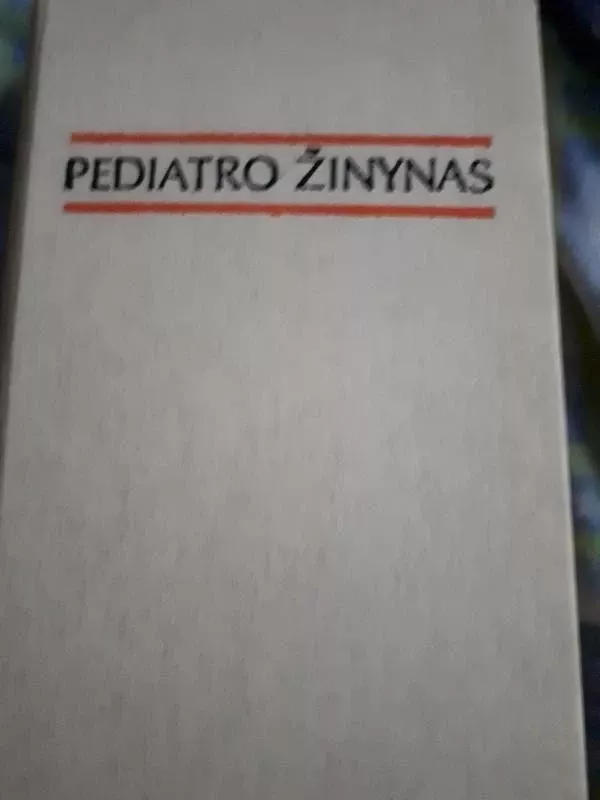 Pediatro žinynas (Vaikų ligų diferencinė diagnostika ir gydymas) - V. Basys, P. Kaltenis, G. Kovienė ir kt., knyga