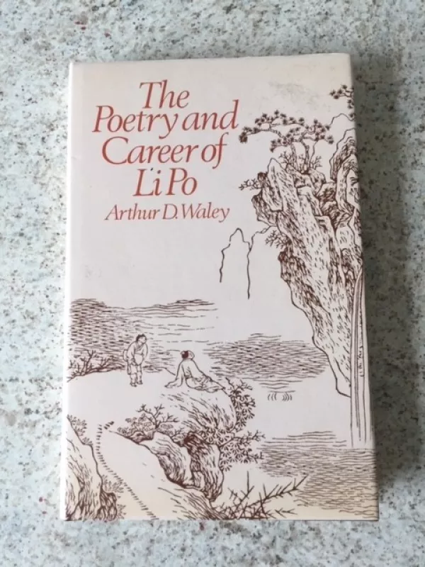 The Poetry and Career of Li Po - Arthur D. Waley, knyga
