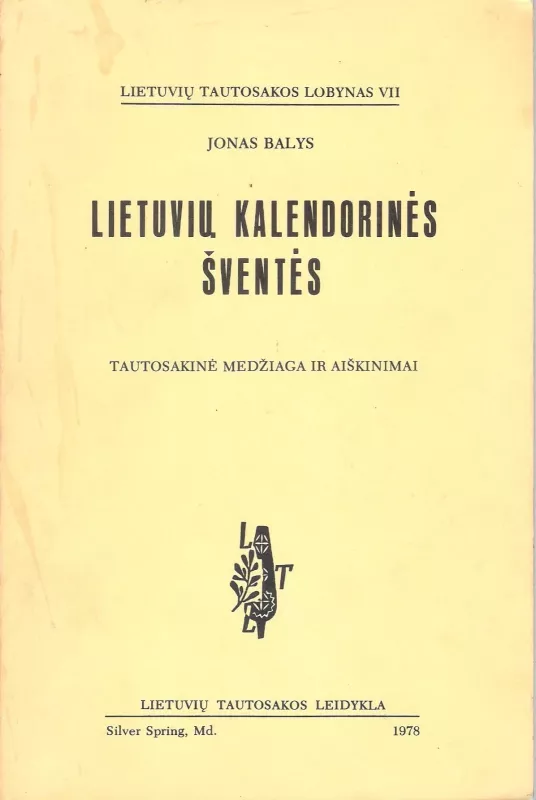 Lietuvių kalendorinės šventės (tautosakinė medžiaga ir aiškinimai) - J. Balys, knyga