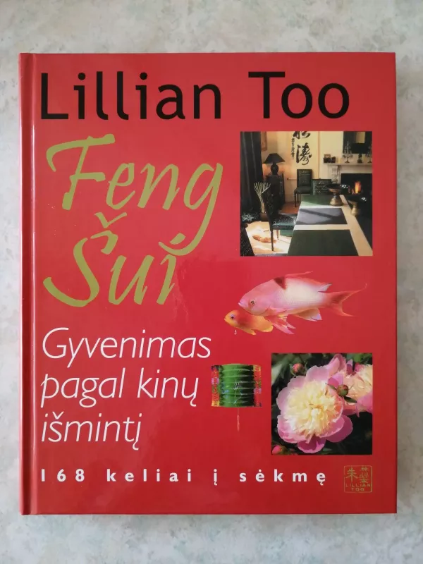Gyvenimas pagal kinų išmintį, Fengšui, 168 keliai į sėkmę - Lillian Too, knyga