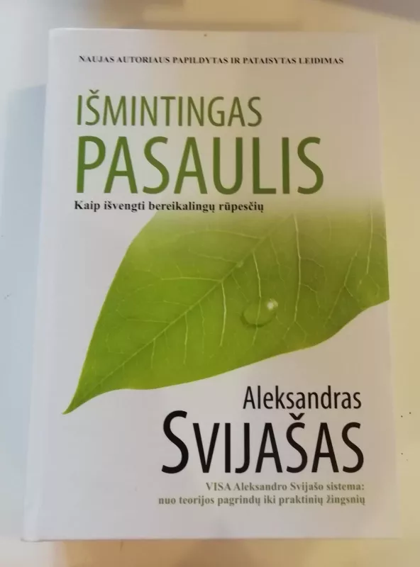 Išmintingas pasaulis Kaip išvengti bereikalingų rūpesčių - Aleksandras Svijašas, knyga