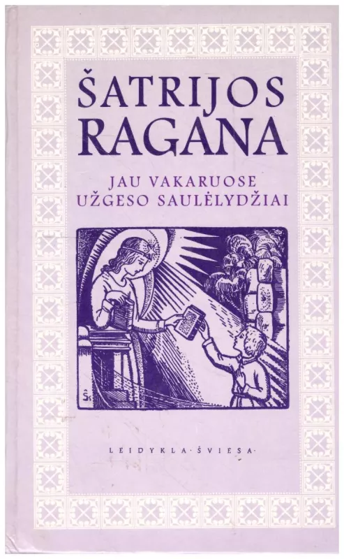 Jau vakaruose užgeso saulėlydžiai (Vyšnios, Irkos tragedija ir kt.) -  Šatrijos Ragana, knyga