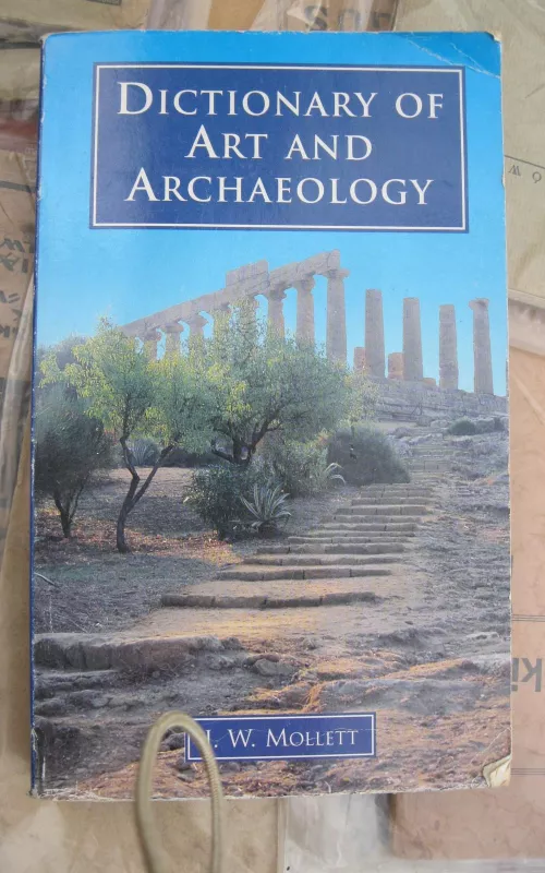 Dictionary of art and archaeology - J.W. Mollett, knyga
