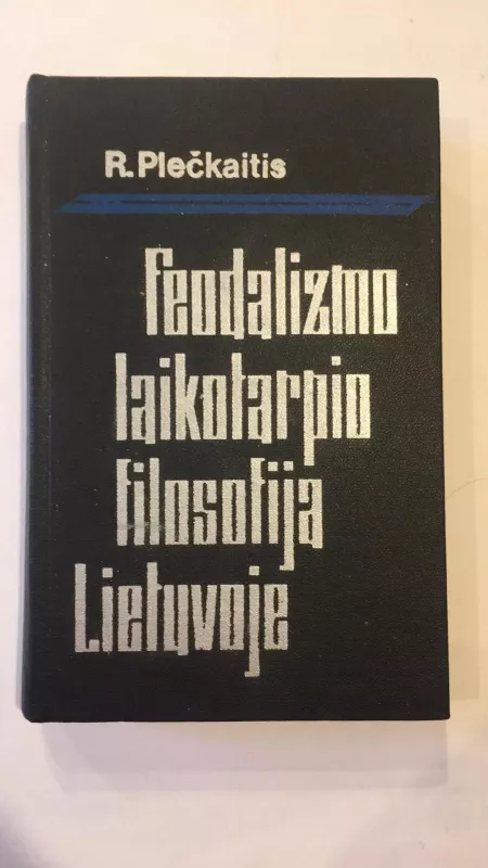 Feodalizmo laikotarpio filosofija Lietuvoje - R. Plečkaitis, knyga