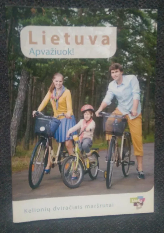 Lietuva. Apvažiuok! Kelioniu dviračiais maršrutai - Autorių Kolektyvas, knyga