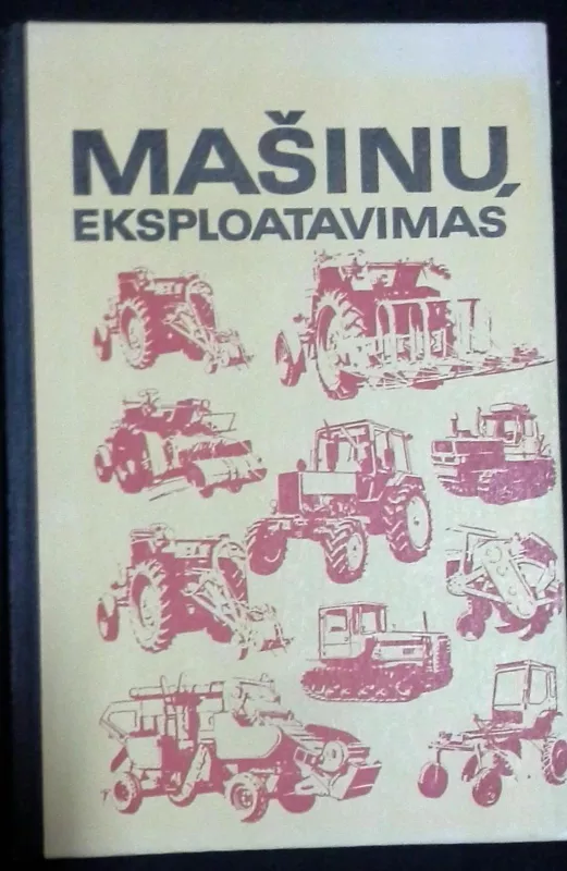 Mašinų eksploatavimas - H. Zaleckas, M. Žukas J, Astrauskas, L. Jonaitis, knyga