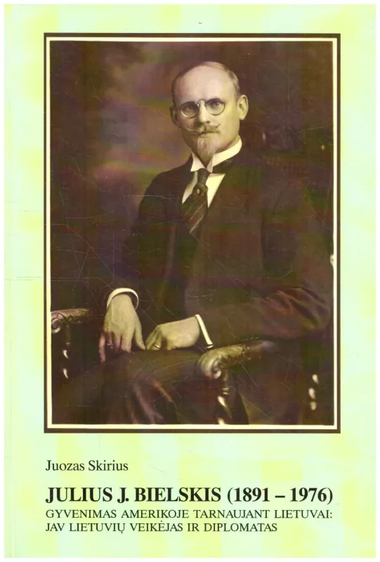Julius J. Bielskis (1891 - 1976) - Juozas Skirius, knyga