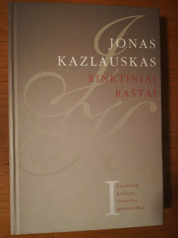 Rinktiniai raštai I - Jonas Kazlauskas, knyga