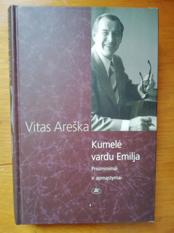 Kumelė vardu Emilija: prisiminimai ir apmąstymai - Vitas Areška, knyga