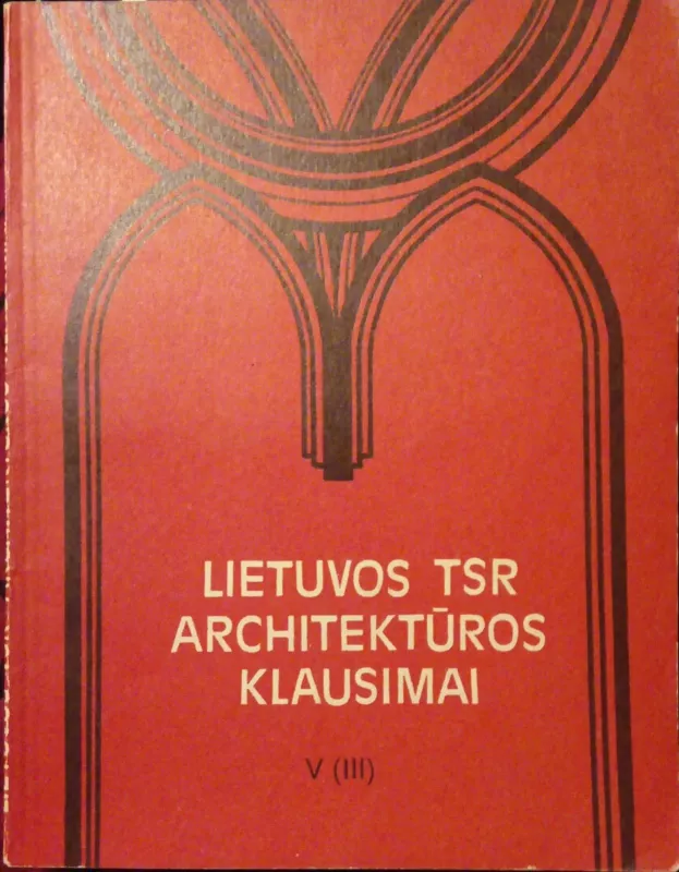 Lietuvos TSR architektūros klausimai (VIII tomas) (II dalis) - Autorių Kolektyvas, knyga