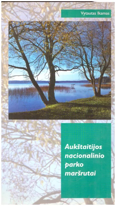 Aukštaitijos nacionalinio parko maršrutai - Vytautas Ikamas, knyga