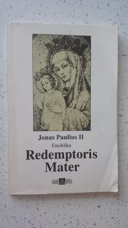 Jonas Paulius II. Enciklika Redemptoris Mater - Autorių Kolektyvas, knyga