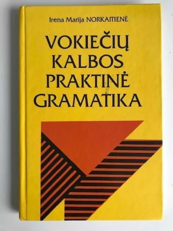 Vokieciu kalbos praktine gramatika - Autorių Kolektyvas, knyga