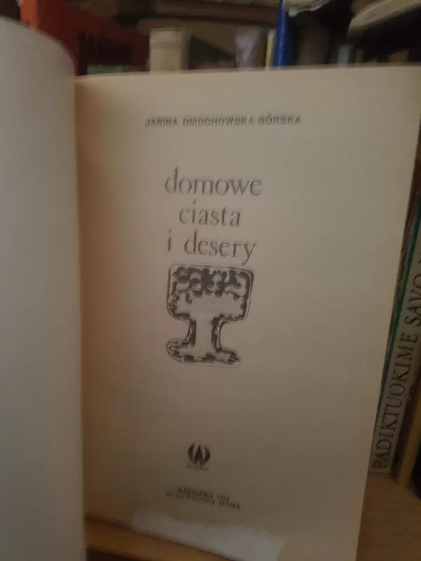 Domowe ciasta i desery - Janina Dmochovska Gorska, knyga