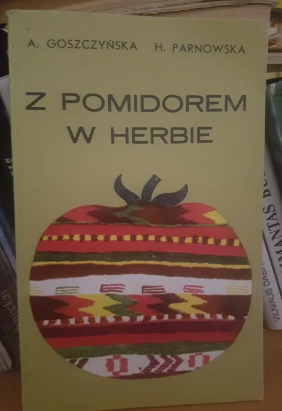 Z pomidorem w herbie - A. Goszczynska,H.  Parnowska, knyga