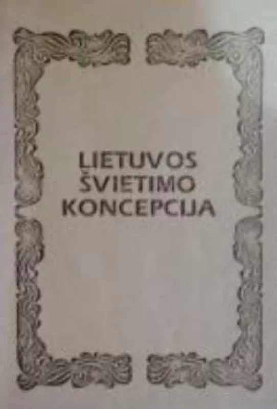 Lietuvos švietimo koncepcija - Autorių Kolektyvas, knyga