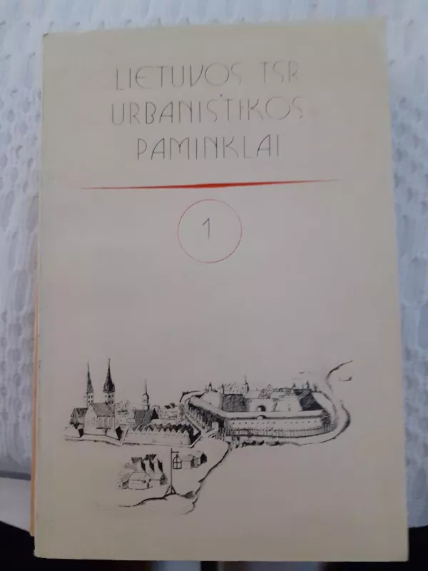 Lietuvos TSR urbanistikos paminklai (1) - Autorių Kolektyvas, knyga