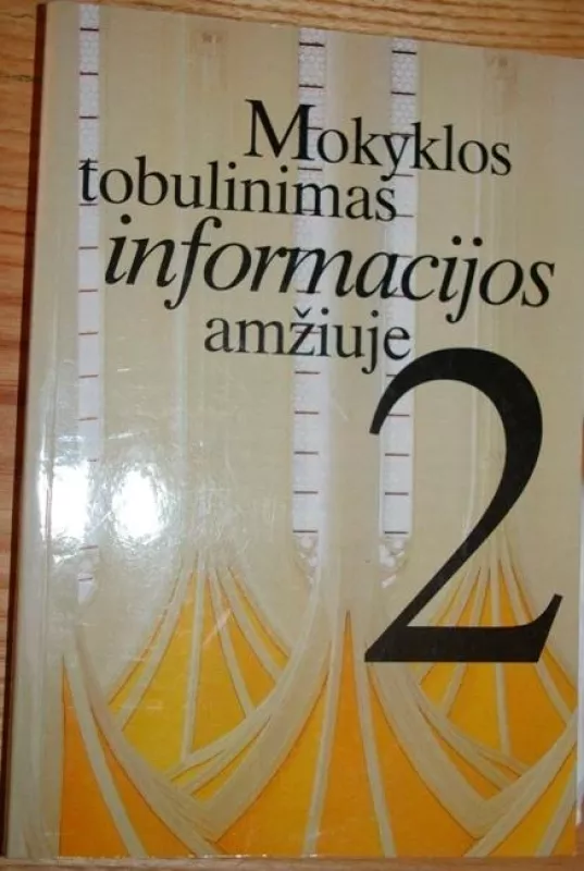 Mokyklos tobulinimas informacijos amžiuje 2 - Autorių Kolektyvas, knyga