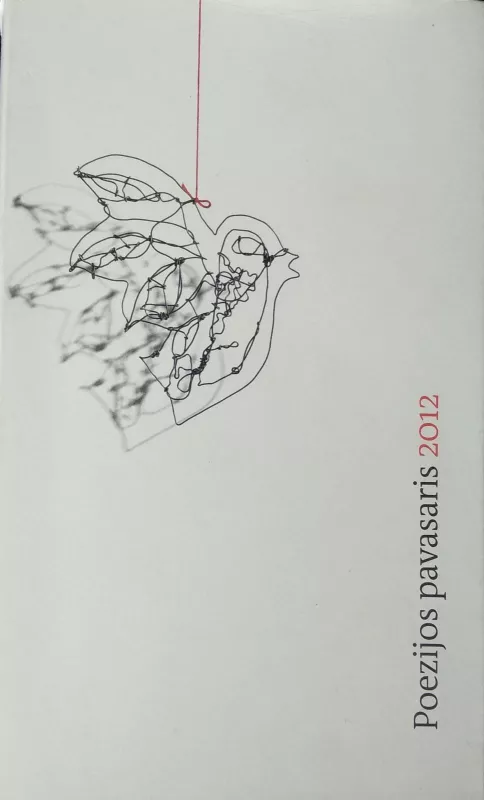 Poezijos pavasaris 2012 - Autorių Kolektyvas, knyga