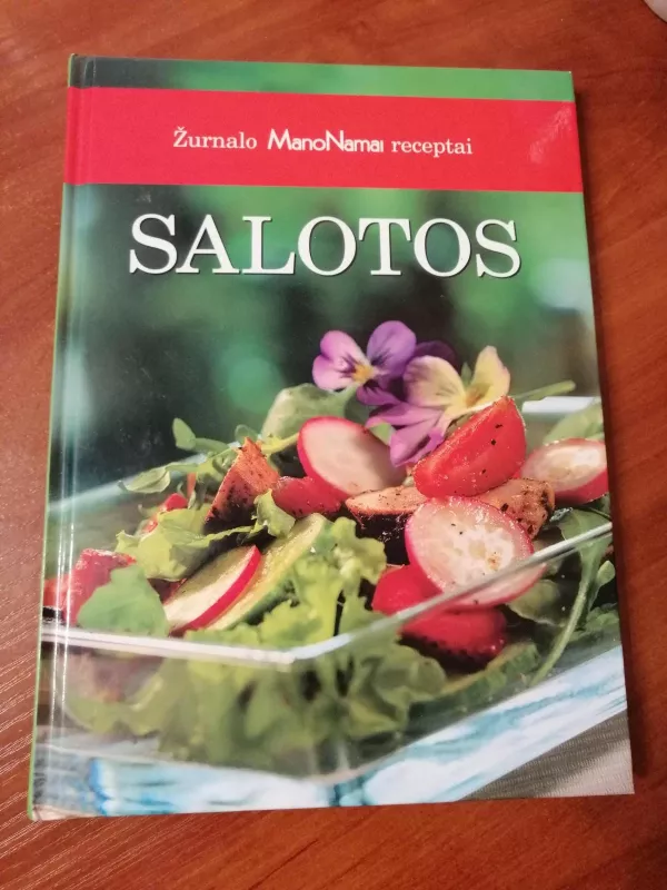 Salotos: žurnalo „Mano Namai“ receptai - Birutė Babravičienė, Dalia  Daugirdienė, ir kt. , knyga