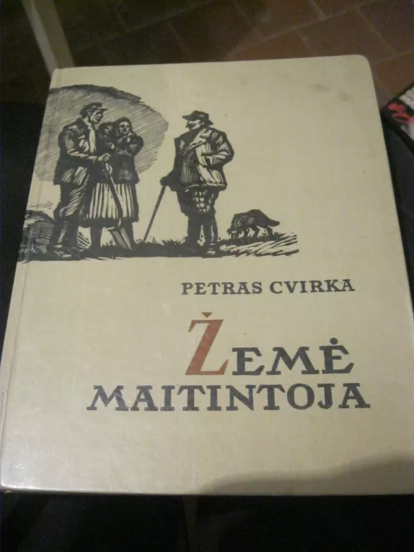 ŽEMĖ MAITINTOJA - Petras Cvirka, knyga