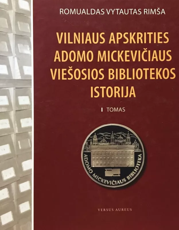 Vilniaus apskrities Adomo Mickevičiaus viešosios bibliotekos istorija. T. 1 - Romualdas Vytautas Rimša, knyga