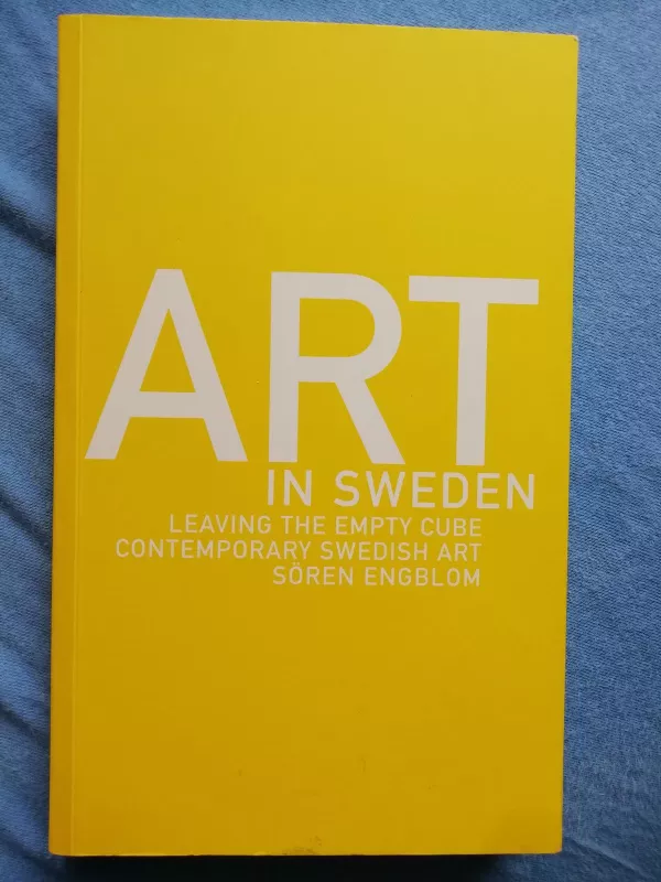 Art in Sweden: Leaving the empty cube : contemporary Swedish art - Engblom Sören, knyga
