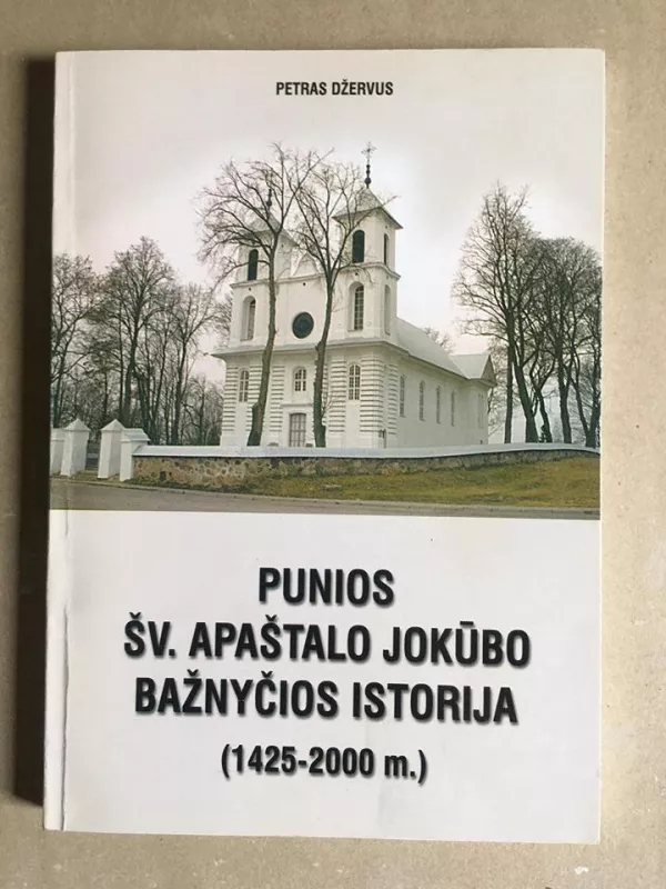 Punios šv. apaštalo Jokūbo bažnyčios istorija (1425-2000 m.) - Petras Džervus, knyga