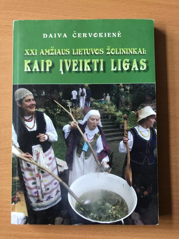 XXI amžiaus Lietuvos žolininkai: kaip įveikti ligas - Daiva Červokienė, knyga