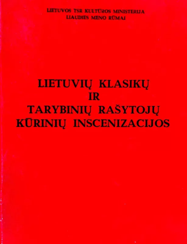 Lietuvių klasikų ir tarybinių rašytojų kūrinių inscenizacijos - Autorių Kolektyvas, knyga