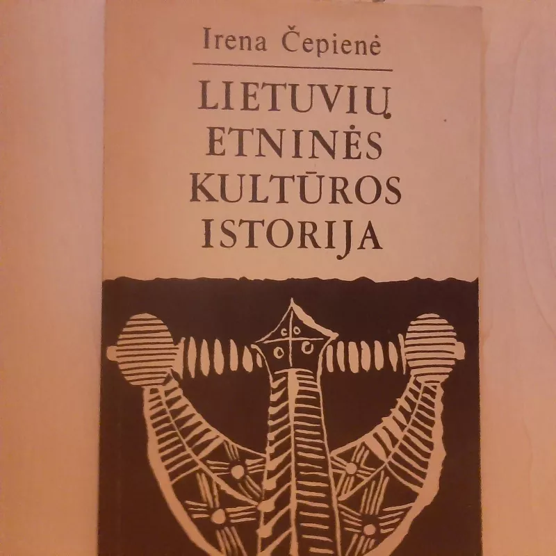 Lietuvių etninės kultūros istorija - Irena Čepienė, knyga