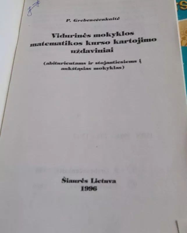 Vidurinės mokyklos matematikos kurso kartojimo uždaviniai - P. Grebeničenkaitė, E.  Tumėnaitė, knyga