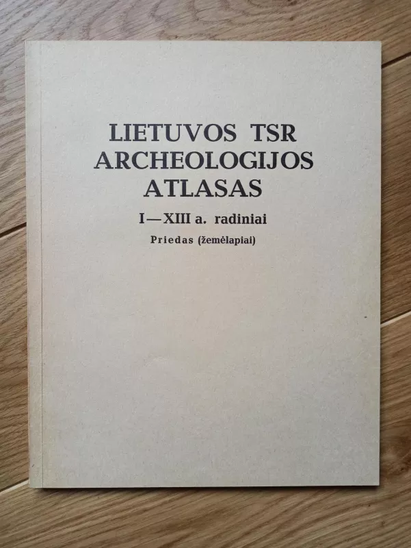 Lietuvos TSR archeologijos atlasas II: Piliakalniai - A. Tautavičius, knyga