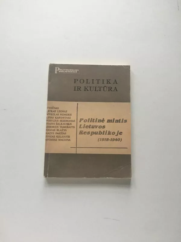 Politika ir kultūra. Politinė mintis Lietuvos Respublikoje 1918-1940 - Algimantas Jankauskas, knyga