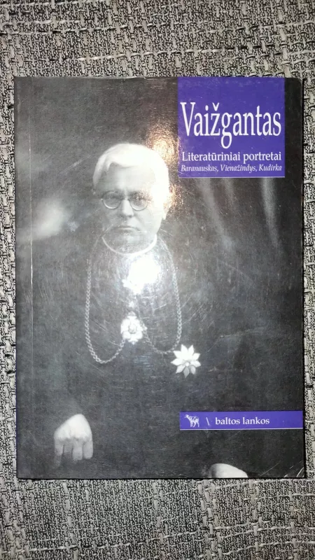 Literatūriniai portretai: Baranauskas, Vienažindys, Kudirka -  Vaižgantas, knyga