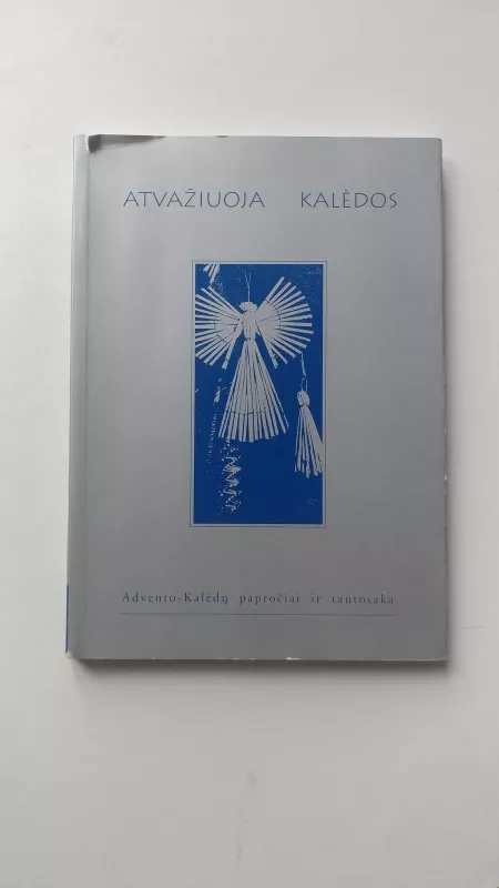 Atvažiuoja Kalėdos: advento-Kalėdų papročiai ir tautosaka - Autorių Kolektyvas, knyga