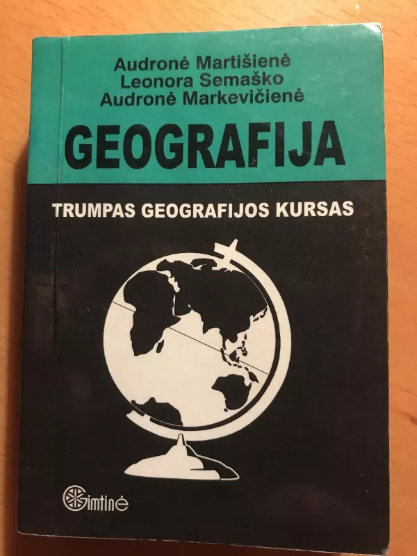 Geografija: trumpas geografijos kursas - Audronė Martišienė, knyga