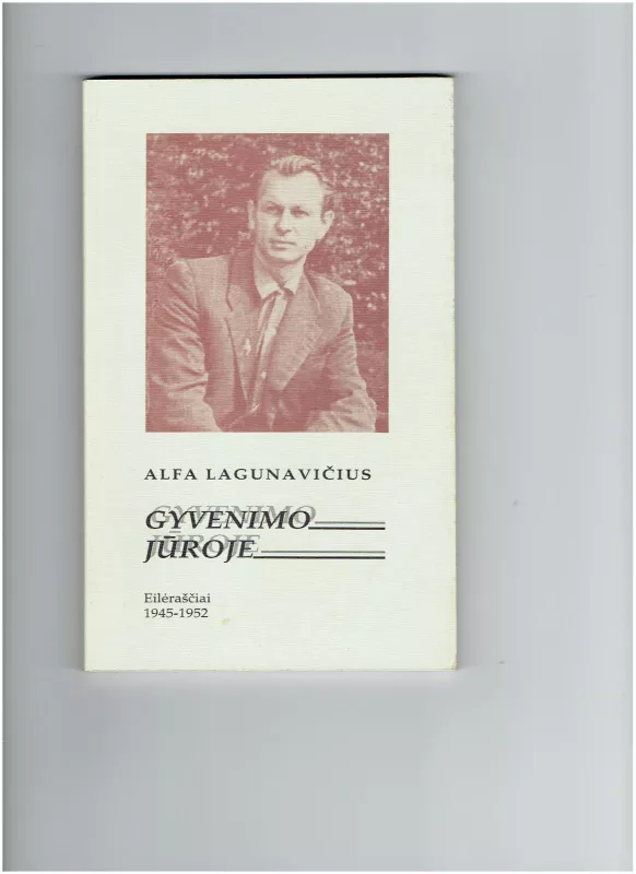 Gyvenimo jūroje: eilėraščiai 1945-1952 - Alfa Lagunavičius, knyga